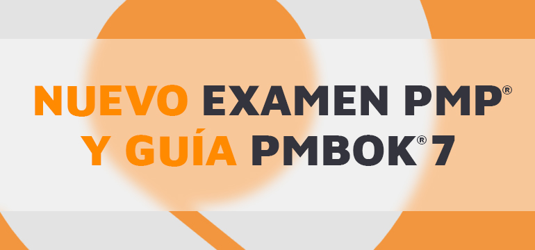 Nuevo examen PMP y guía PMBOK 7